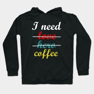 i need coffee Hoodie